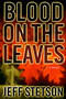 Blood on the Leaves by Jeff Stetson, 9780446527064