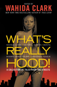 What's Really Hood! (A Collection of Tales from the Streets) by Wahida Clark, Victor L. Martin, Bonta, Shawn Trump, LaShonda Teague, 9780446539166