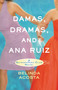 Damas, Dramas, and Ana Ruiz (A Quinceañera Club Novel) by Belinda Acosta, 9780446540513
