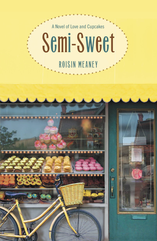 Semi-Sweet (A Novel of Love and Cupcakes) by Roisin Meaney, 9780446570114