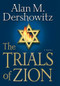 The Trials of Zion by Alan M. Dershowitz, 9780446576734