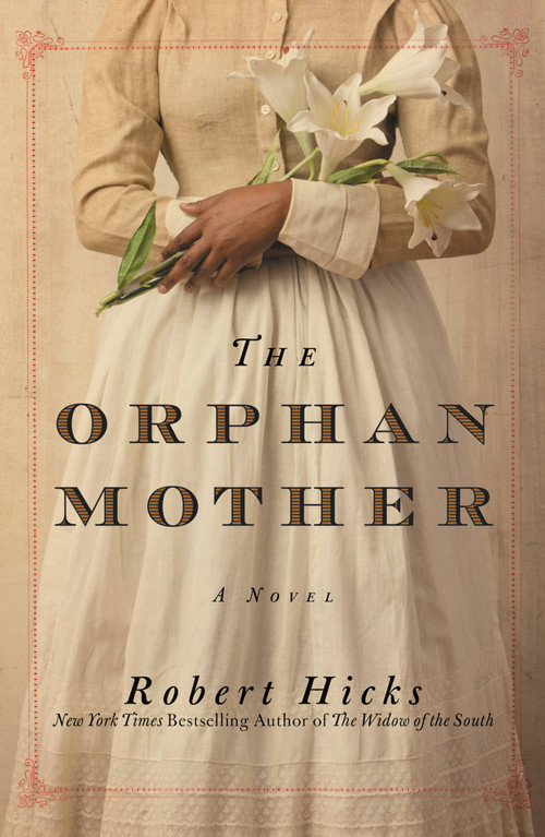 The Orphan Mother (A Novel) by Robert Hicks, 9780446581677