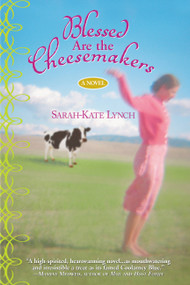 Blessed Are the Cheesemakers by Sarah-Kate Lynch, 9780446693011