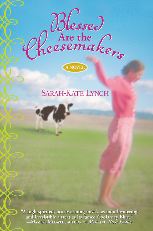 Blessed Are the Cheesemakers by Sarah-Kate Lynch, 9780446693011