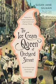 The Ice Cream Queen of Orchard Street (A Novel) by Susan Jane Gilman, 9780446696944