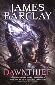 Dawnthief (Chronicles of the Raven 1) by James Barclay, 9780575082755