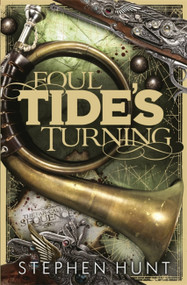 Foul Tide's Turning by Stephen Hunt, 9780575092112