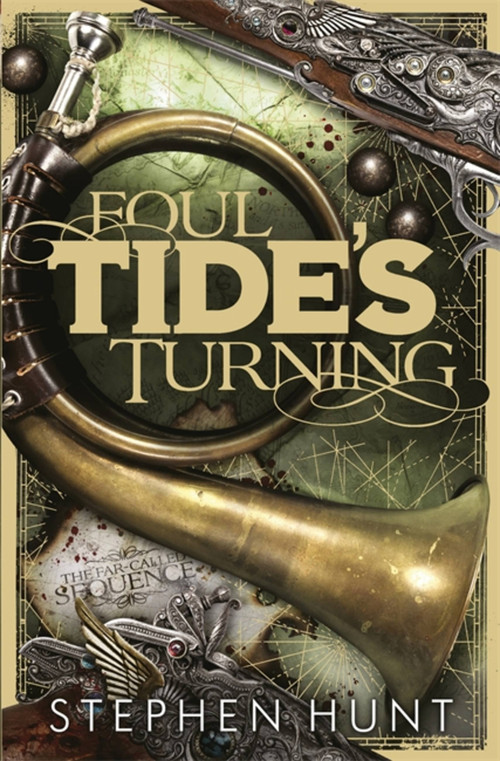 Foul Tide's Turning by Stephen Hunt, 9780575092112