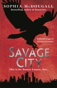 Savage City by Sophia McDougall, 9780575096387