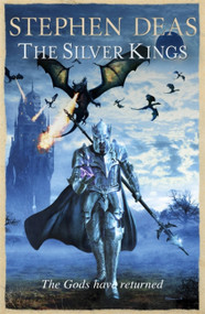 The Silver Kings by Stephen Deas, 9780575100626