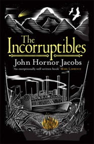 The Incorruptibles by John Hornor Jacobs, 9780575123465