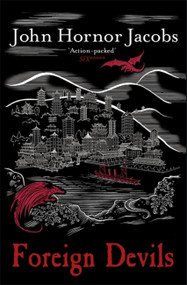 Foreign Devils - 9780575123809 by John Hornor Jacobs, 9780575123809