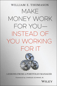 Make Money Work For You--Instead of You Working for It (Lessons from a Portfolio Manager) by William Thomason, Charles Schwab, Jr., 9780471465140