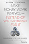 Make Money Work For You--Instead of You Working for It (Lessons from a Portfolio Manager) by William Thomason, Charles Schwab, Jr., 9780471465140