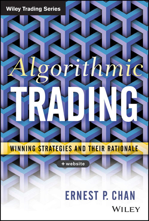 Algorithmic Trading (Winning Strategies and Their Rationale) by Ernest P. Chan, 9781118460146