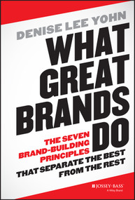 What Great Brands Do (The Seven Brand-Building Principles that Separate the Best from the Rest) by Denise Lee Yohn, 9781118611258
