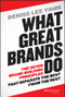 What Great Brands Do (The Seven Brand-Building Principles that Separate the Best from the Rest) by Denise Lee Yohn, 9781118611258