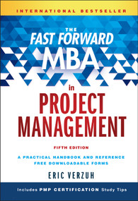 The Fast Forward MBA in Project Management by Eric Verzuh, 9781119148227