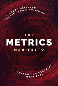 The Metrics Manifesto (Confronting Security with Data) by Richard Seiersen, Douglas W. Hubbard, 9781119515364