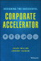 Designing the Successful Corporate Accelerator by Jules Miller, Jeremy Kagan, 9781119709060