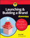 Launching & Building a Brand For Dummies by Amy Will, 9781119748038