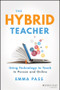 The Hybrid Teacher (Using Technology to Teach In Person and Online) by Emma Pass, 9781119789857