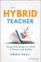 The Hybrid Teacher (Using Technology to Teach In Person and Online) by Emma Pass, 9781119789857