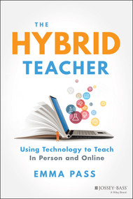 The Hybrid Teacher (Using Technology to Teach In Person and Online) by Emma Pass, 9781119789857
