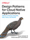 Design Patterns for Cloud Native Applications (Patterns in Practice Using APIs, Data, Events, and Streams) by Kasun Indrasiri, Sriskandarajah Suhothayan, 9781492090717