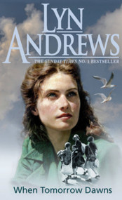 When Tomorrow Dawns by Lyn Andrews, 9780747258063