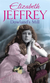 Dowland's Mill by Elizabeth Jeffrey, 9780749957933