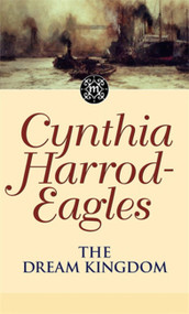 Morland Dynasty 26 (The Dream Kingdom) by Cynthia Harrod-Eagles, 9780751533439