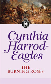 Morland Dynasty 29 (The Burning Roses) by Cynthia Harrod-Eagles, 9780751533460