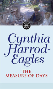 Morland Dynasty 30 (The Measure of Days) by Cynthia Harrod-Eagles, 9780751533477