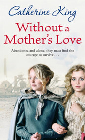 Without A Mother's Love by Catherine King, 9780751541311