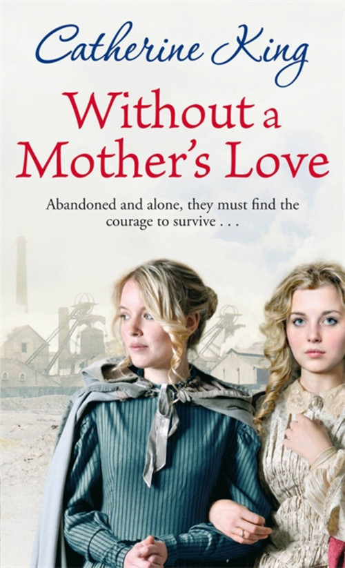 Without A Mother's Love by Catherine King, 9780751541311