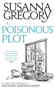 A Poisonous Plot (The Twenty First Chronicle of Matthew Bartholomew) by Susanna Gregory, 9780751549782