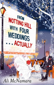 From Notting Hill with Four Weddings . . . Actually by Ali McNamara, 9780751550245