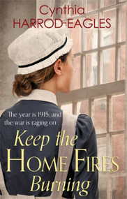 Keep the Home Fires Burning by Cynthia Harrod-Eagles, 9780751556315