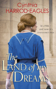 The Land of My Dreams (War at Home, 1916) by Cynthia Harrod-Eagles, 9780751556346