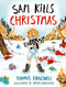 Sam Kills Christmas by Thomas Ridgewell, Dorina Herdewijn, 9780751563054