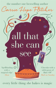 All That She Can See (Every little thing she bakes is magic) by Carrie Hope Fletcher, 9780751563207