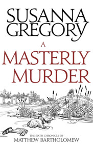 A Masterly Murder (The Sixth Chronicle of Matthew Bartholomew) by Susanna Gregory, 9780751569407
