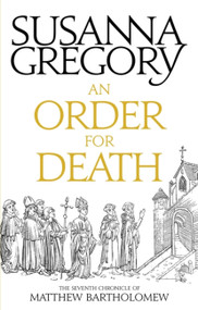 An Order For Death (The Seventh Matthew Bartholomew Chronicle) by Susanna Gregory, 9780751569414