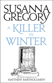 A Killer In Winter (The Ninth Matthew Bartholomew Chronicle) by Susanna Gregory, 9780751569438