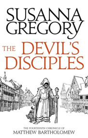 The Devil's Disciples (The Fourteenth Chronicle of Matthew Bartholomew) by Susanna Gregory, 9780751569544