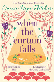 When The Curtain Falls by Carrie Hope Fletcher, 9780751571226