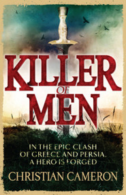 Killer of Men by Christian Cameron, 9780752883939