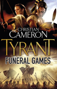 Tyrant (Funeral Games) by Christian Cameron, 9780752883946