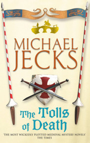 The Tolls of Death by Michael Jecks, 9780755301751